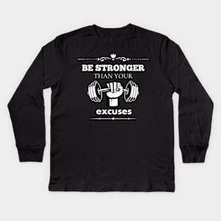 be stronger than your excuses Kids Long Sleeve T-Shirt